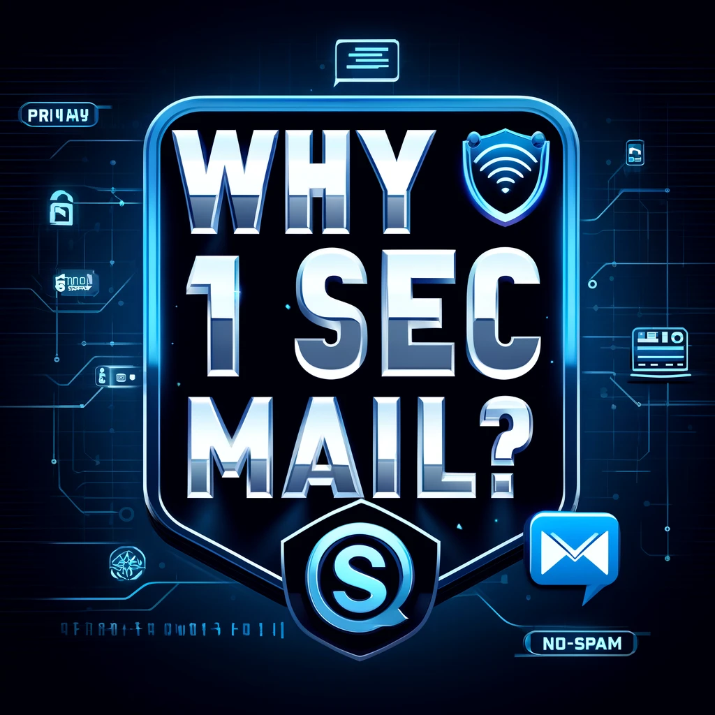 Why Should You Use 1 Second Mail, Fake Email or Temporary Email?